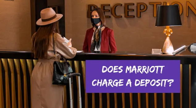 Does Marriott Charge a Deposit?