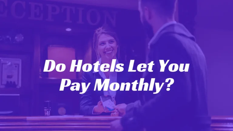 Do Hotels Let You Pay Monthly?