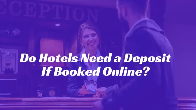 Do Hotels Need a Deposit If Booked Online?