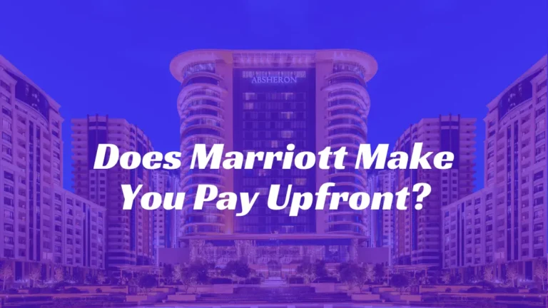 Does Marriott Make You Pay Upfront?