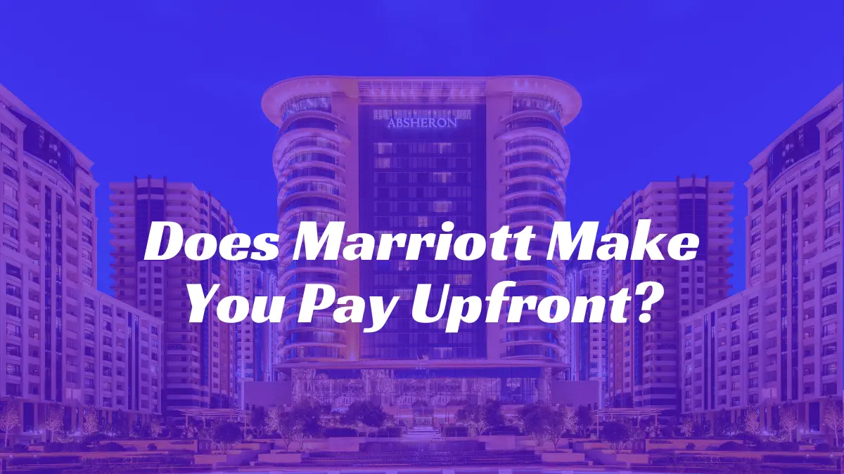 Does Marriott Make You Pay Upfront When Booking