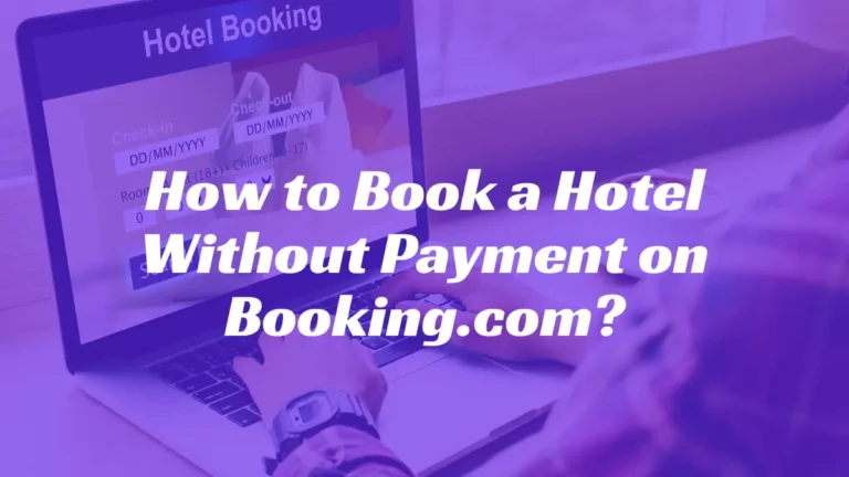 How to Book Hotel Without Payment in Booking Com?