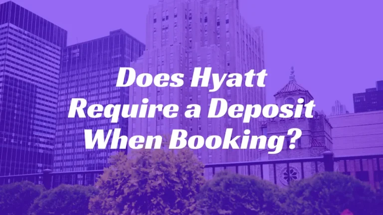 Does Hyatt Require a Deposit?